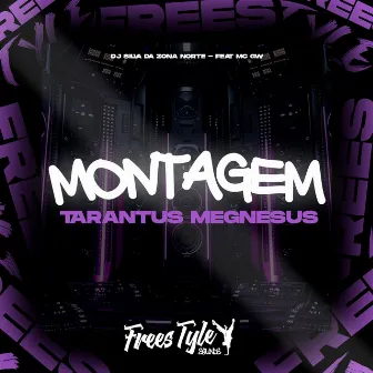 Montagem Tarantus Megnesus by DJ SILVA DA ZONA NORTE