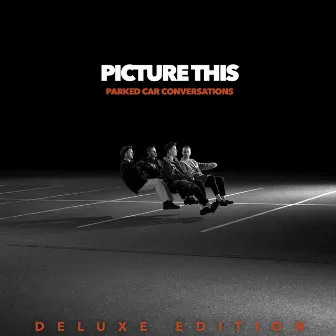 Parked Car Conversations (Deluxe Edition) by Picture This