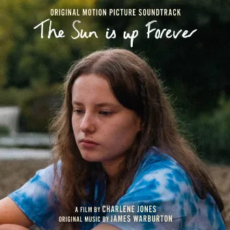 The Sun Is Up Forever (Original Motion Picture Soundtrack) by James Warburton