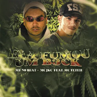 Ela Fumou Um B3ck (feat. Mc TeTéh) by Mc Jkc