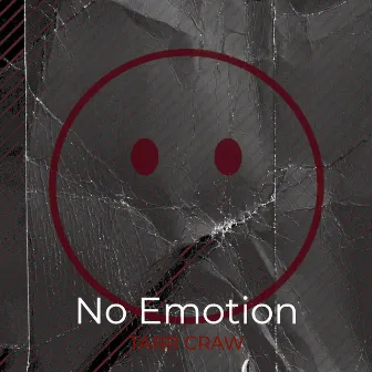 No Emotion by Tarr Craw