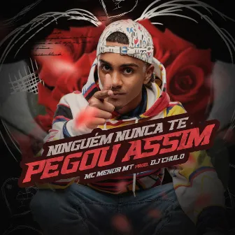 Ninguém Nunca Te Pegou Assim by DJ Chulo