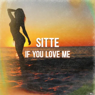 If You Love Me by Sitte