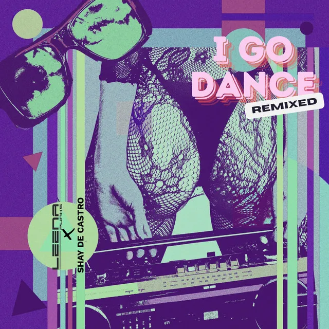 I Go Dance - Leena Punks x Shay De Castro Remix