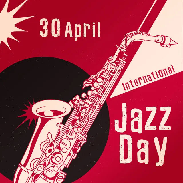 30 April (International Jazz Day - Celebrating Jazz Music, The Expression of Harmony, Hope and Freedom)