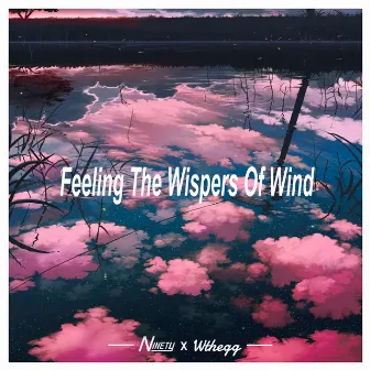 Feel the Wispers of Wind by Ninety