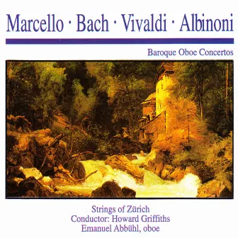 Marcello · Bach · Vivaldi · Albinoni: Baroque Oboe Concertos by Strings Of Zurich