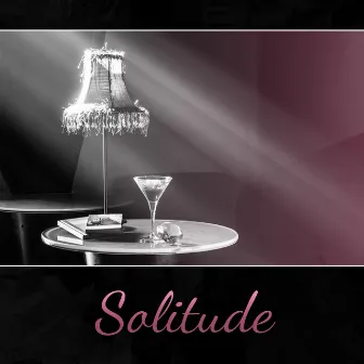 Solitude (Abandonne tout le problème et souci - Lounge smooth jazz musique) by Musique de smooth jazz