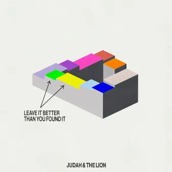 Leave It Better Than You Found It by Judah & the Lion