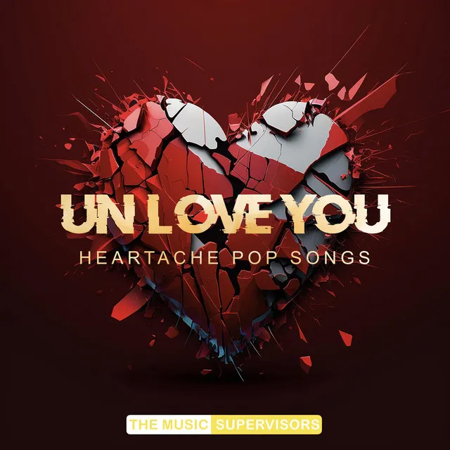 Un-love You (Heartache Pop Songs)