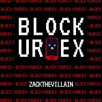 Block Your Ex by Zackthevillain