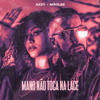 Mano Não Toca na Lace by Azzy