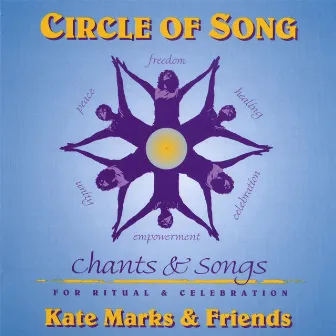 Circle Of Song-Chants And Songs For Ritual And Celebration by Kate Marks