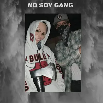 No Soy Gang by CochoRh