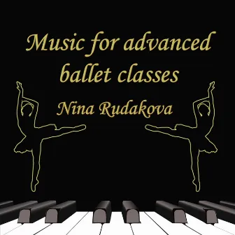 Music for Advanced Ballet Classes by Nina Rudakova