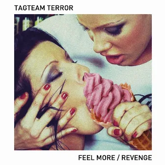 Feel More / Revenge by Tagteam Terror