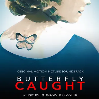 Butterfly Caught (Original Motion Picture Soundtrack) by Roman Kovalik