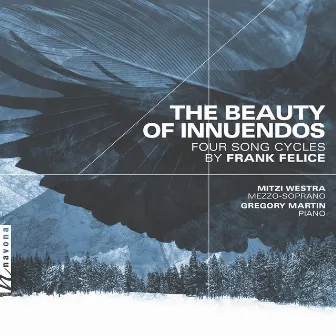 The Beauty of Innuendos: Four Song Cycles by Frank Felice by Frank Felice