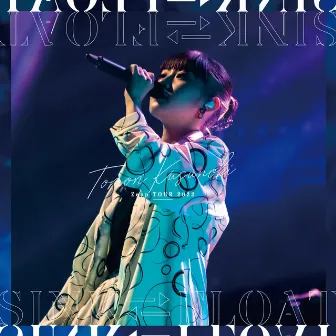 Tomori Kusunoki Zepp TOUR 2022『SINK FLOAT』 by 楠木ともり