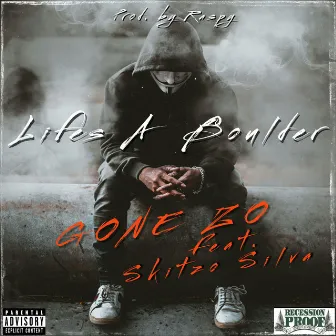 Lifes A Boulder by Gone Zo