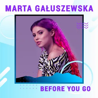 Before You Go (Digster Spotlight) by Marta Gałuszewska