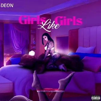 Girls Like Girls by Deon