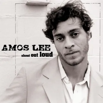 Shout Out Loud by Amos Lee