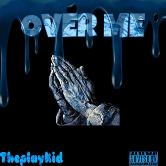 Over Me by Theplaykid