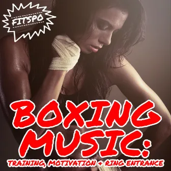 Boxing Music: Training, Motivation & Ring Entrance by Fitspo