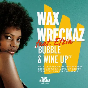 Bubble And Wine Up by Wax Wreckaz