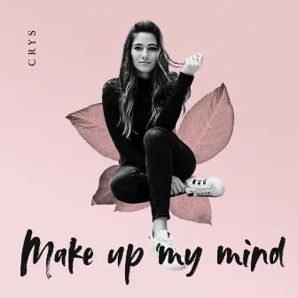 Make Up My Mind by CRYS