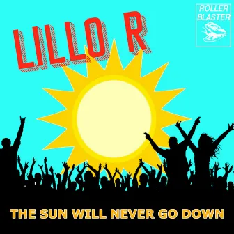 The Sun Will Never Go Down by Lillo R