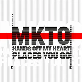 Hands off My Heart / Places You Go by MKTO