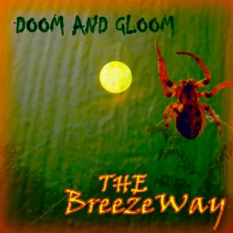 Doom and Gloom by The BreezeWay