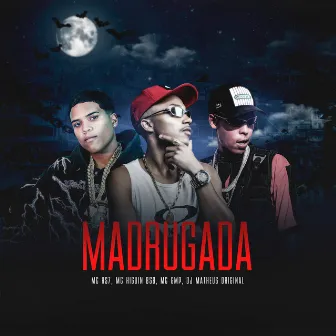 Madrugada by MC HIGUIN BSB