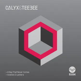 A Day That Never Comes / Snakes & Ladders by Calyx & TeeBee