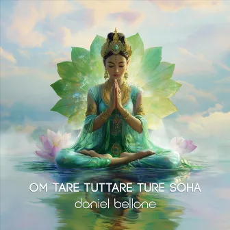 Om Tare Tuttare Ture Soha by Daniel Bellone