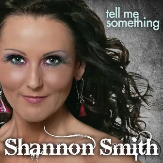 Tell Me Something by Shannon Smith