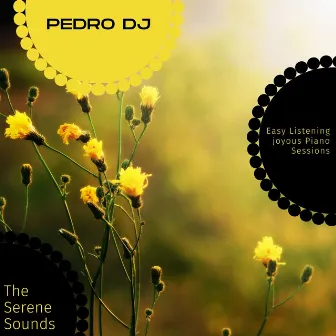 The Serene Sounds - Easy Listening Joyous Piano Sessions by Pedro Dj