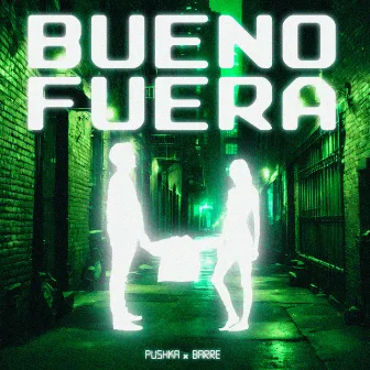 Bueno Fuera by Pushka