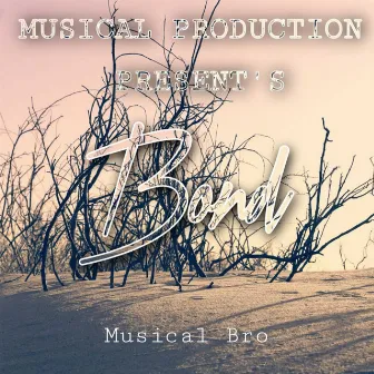 Bond by Musical Bro