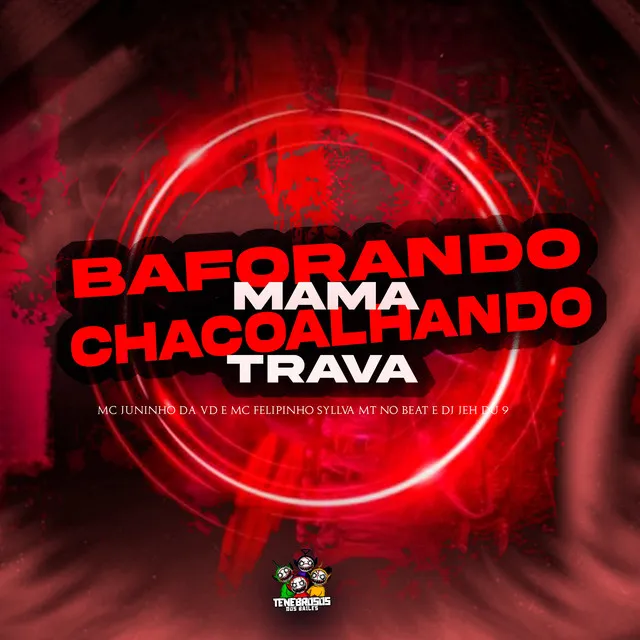 Baforando Mama, Chacoalhando Trava