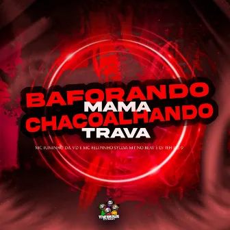 Baforando Mama, Chacoalhando Trava by Mc Felipinho Syllva