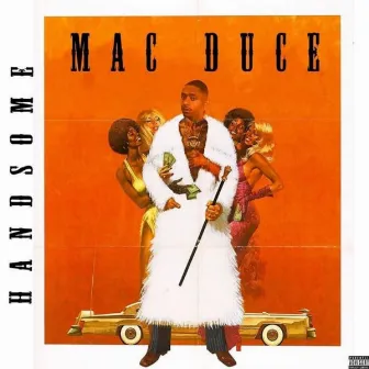 Handsome by MAC DUCE