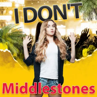 I Don't by Middlestones