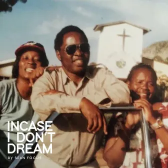 Incase I Don't Dream by Sean Focus