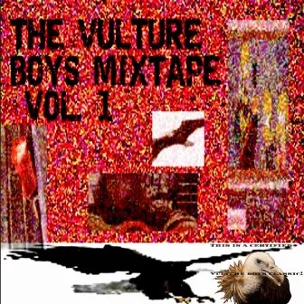 THE VULTURE BOYS MIXTAPE, Vol. 1 by VULTURE BOYS