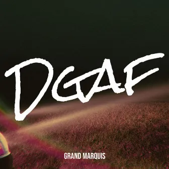 Dgaf by Grand Marquis