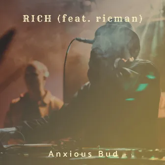 Rich by Anxious Bud