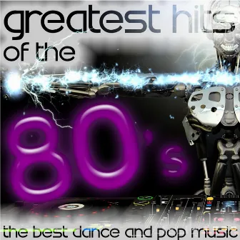 Greatest Hits of the 80's: The Best Dance and Pop Music by The Eight Group